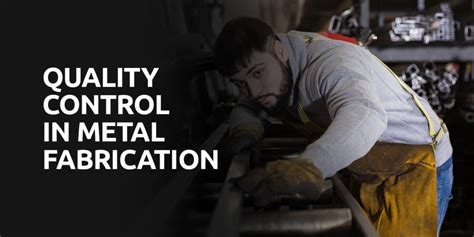 quality control in metal fabrication|quality control of raw material.